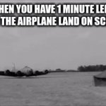 Airplane crash meme | WHEN YOU HAVE 1 MINUTE LEFT TO MAKE THE AIRPLANE LAND ON SCHEDULE | image tagged in gifs,airplane | made w/ Imgflip video-to-gif maker