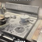 College Kid Stove Fail | HOW’D THE FRIES COME OUT? EXTRA, EXTRA CRISPY | image tagged in burned stove after fire | made w/ Imgflip meme maker