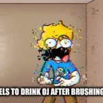 AAAAaaaAAAAAAAAaaaaaaaAa | HOW IT FEELS TO DRINK OJ AFTER BRUSHING UR TEETH | image tagged in gifs,hamations | made w/ Imgflip video-to-gif maker
