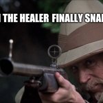 VAN PELT JUMANJI 1995 | WHEN THE HEALER; FINALLY SNAPS | image tagged in van pelt jumanji 1995 | made w/ Imgflip meme maker