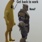 Get back to work meme