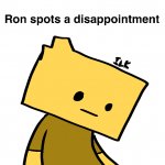Ron Spots A Disappointment
