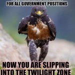 I Want to Fly Away | JUST IMAGINE TERM LIMITS FOR ALL GOVERNMENT POSITIONS; NOW YOU ARE SLIPPING INTO THE TWILIGHT ZONE | image tagged in wondering wandering falcon,multiverse,futurama fry,caveman,ill just wait here | made w/ Imgflip meme maker