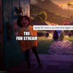 Camilo pointing | THE FUN STREAM | image tagged in camilo pointing,upvote begging,upvote beggars | made w/ Imgflip meme maker