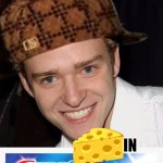 cheesy | NO DENTYNE; IN | image tagged in justin timberlake it's gonna be may,justin timberlake | made w/ Imgflip meme maker