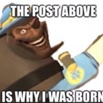 The post above is why i was born meme