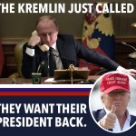The Kremlin Just Called They Want Their President Back
