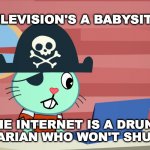 Rule 34. | IF TELEVISION'S A BABYSITTER, THE INTERNET IS A DRUNK LIBRARIAN WHO WON'T SHUT UP. | image tagged in russell finds the internet htf,television,internet,drunk,librarian,rule 34 | made w/ Imgflip meme maker