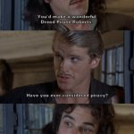 Have you ever considered piracy? | 'The Princess Bride' best advertisement for piracy EVER! | image tagged in have you ever considered piracy | made w/ Imgflip meme maker