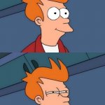 And it makes me wonder… | SURNAMES LIKE ‘SWENSON’ AND ‘JOHNSON’; ‘SWANSON’ | image tagged in futurama,futurama fry,skeptical | made w/ Imgflip meme maker