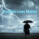 I Am The Storm | Russian Lives Matter | image tagged in i am the storm,russian lives matter | made w/ Imgflip meme maker