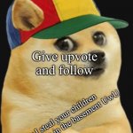 This meme is satirical and making fun of upvote beggars. I am not begging so please don’t be hateful | Hello :D; Give upvote and follow; Or I steal your children and put them in the basement UwU | image tagged in baby doge | made w/ Imgflip meme maker