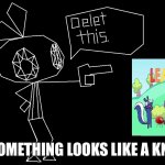 huh | WHEN SOMETHING LOOKS LIKE A KNOCKOFF | image tagged in delet this | made w/ Imgflip meme maker