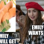 Emily in India | EMILY SHE WANTS TO BE; EMILY SHE WILL GET | image tagged in emily in paris,funny memes,memes,indians | made w/ Imgflip meme maker