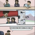 Wow | WE NEED A NEW GAME MAKE LOTS OF ADS GOOD IDEA YOU HAVE A PROMOTION COPY OFF OTHER GAMES MAKE A TOTALLY ORIGINAL GAME THAT DOESN’T COPY OTHER | image tagged in boardroom meeting sugg 2 | made w/ Imgflip meme maker