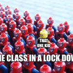 Odd One Out | THAT ONE KID; THE CLASS IN A LOCK DOWN | image tagged in odd one out | made w/ Imgflip meme maker