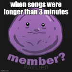 Spotify used to be called "CDs" | when songs were longer than 3 minutes; #AVLien | image tagged in memberberry | made w/ Imgflip meme maker