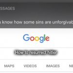 e | How to resurrect hitler | image tagged in so you know how some sins are unforgivable fixed text boxes | made w/ Imgflip meme maker