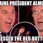 Ukraine president almost pressed the red button | UKRAINE PRESIDENT ALMOST... PRESSED THE RED BUTTON | image tagged in britain's got talent red buzzer | made w/ Imgflip meme maker