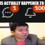 EXCUSE ME WHAT THE HECK | THIS ACTUALLY HAPPENED TO ME | image tagged in 100 reddit notifications,reddit | made w/ Imgflip meme maker