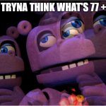 mr hippo thinking | ME TRYNA THINK WHAT'S 77 + 33 | image tagged in mr hippo thinking | made w/ Imgflip meme maker
