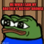 oh uh | ME WHEN I SAW MY BROTHER'S HISTORY BROWSE; MOM! MOM! | image tagged in gifs,uh oh,history browse,peepo leaving | made w/ Imgflip video-to-gif maker