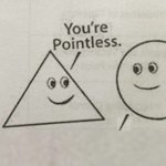 You're Pointless Blank meme