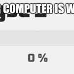 Windows xp | WHEN YOUR COMPUTER IS WINDOWS XP | image tagged in analysis | made w/ Imgflip meme maker