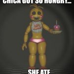 When Chica is Hungry | IMAGINE IF CHICA GOT SO HUNGRY... ...SHE ATE HER OWN BEAK. | image tagged in chica from fnaf 2 | made w/ Imgflip meme maker