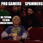LOL | PRO GAMERS     SPAMMERS; ME TRYING TO WIN SMASH BROS | image tagged in drake and josh staring | made w/ Imgflip meme maker