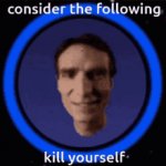 consider the following kill yourself meme