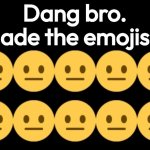 You made the emojis laugh