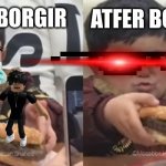 forgor | ATFER BORGIR; BEFORE BORGIR | image tagged in borgir | made w/ Imgflip meme maker