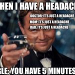 Headache | image tagged in funny memes | made w/ Imgflip meme maker