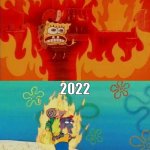 Covid-19 moment | 2020; 2022 | image tagged in spongebob on fire | made w/ Imgflip meme maker