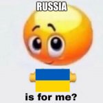 Is for me | RUSSIA | image tagged in is for me | made w/ Imgflip meme maker