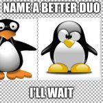 Free | NAME A BETTER DUO I'LL WAIT | image tagged in free | made w/ Imgflip meme maker
