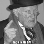 Back in my day | BACK IN MY DAY
A COCKTAIL HAD TWO INGREDIENTS | image tagged in back in my day | made w/ Imgflip meme maker