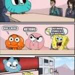 gumball meeting suggestion | SO, HOW DO WE KEEP OUR FANS ATTACHED TO THE SHOW, EVEN IF IT ENDS? MAKE A MOVIE! NOTHING; KEEP MAKING EPISODES SO IT GETS REPETETIVE! | image tagged in gumball meeting suggestion | made w/ Imgflip meme maker