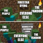 yes i did it | FIRESTAR DYING; THE FANDOM; THE PEOPLE; EVERONE ELSE; BRAMBLESTAR BECOMING LEADER; THE PEOPLE; THE FANDOM; EVERYONE ELSE | image tagged in zombies vs doors | made w/ Imgflip meme maker