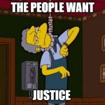 Simpsons Moe Noose | THE PEOPLE WANT; JUSTICE | image tagged in simpsons moe noose | made w/ Imgflip meme maker