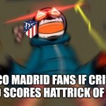 Can Atletico do the same mistake again vs Ronaldo? | ATLETICO MADRID FANS IF CRISTIANO RONALDO SCORES HATTRICK OF MAN UTD | image tagged in atletico madrid,manchester united,cristiano ronaldo,champions league,futbol,memes | made w/ Imgflip meme maker