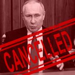 Vladimir Putin cancelled