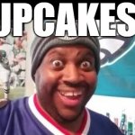 Cupcakes!!! meme