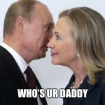 P&H a love story | WHO’S UR DADDY | image tagged in real russia caligula | made w/ Imgflip meme maker