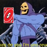 No u | Jokes on you I'm uno reverse | image tagged in memes,uno reverse card | made w/ Imgflip meme maker