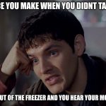whyyyy | THAT FACE YOU MAKE WHEN YOU DIDNT TAKE THE .... CHICKEN OUT OF THE FREEZER AND YOU HEAR YOUR MOM PULL UP | image tagged in merlin's a wizard | made w/ Imgflip meme maker