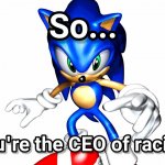 So You're The CEO of Racism?