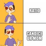 candice ur mom | RATIO; CANDICE UR MOM | image tagged in non-binary drake meme,candice,ur mom | made w/ Imgflip meme maker