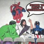 Jesus Hulk Captain America Spider-Man | THE PHRASE  "YOU NAILED IT " IS QUITE PERSONAL TO ME | image tagged in jesus hulk captain america spider-man | made w/ Imgflip meme maker